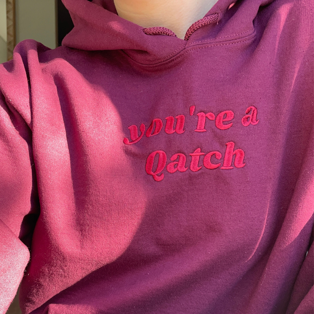 You're A Qatch Hoodie (Unisex)