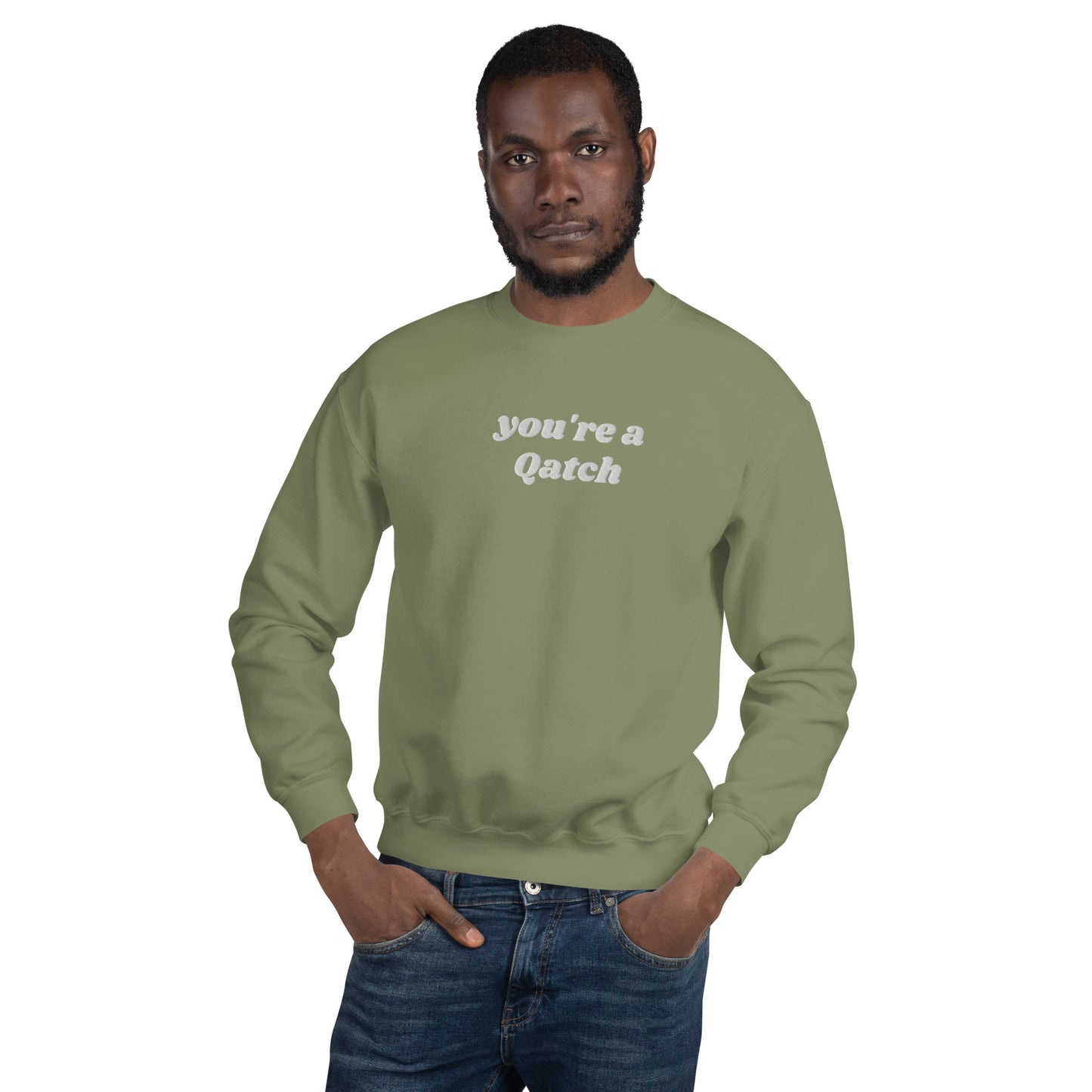 You're A Qatch Crewneck (Unisex)