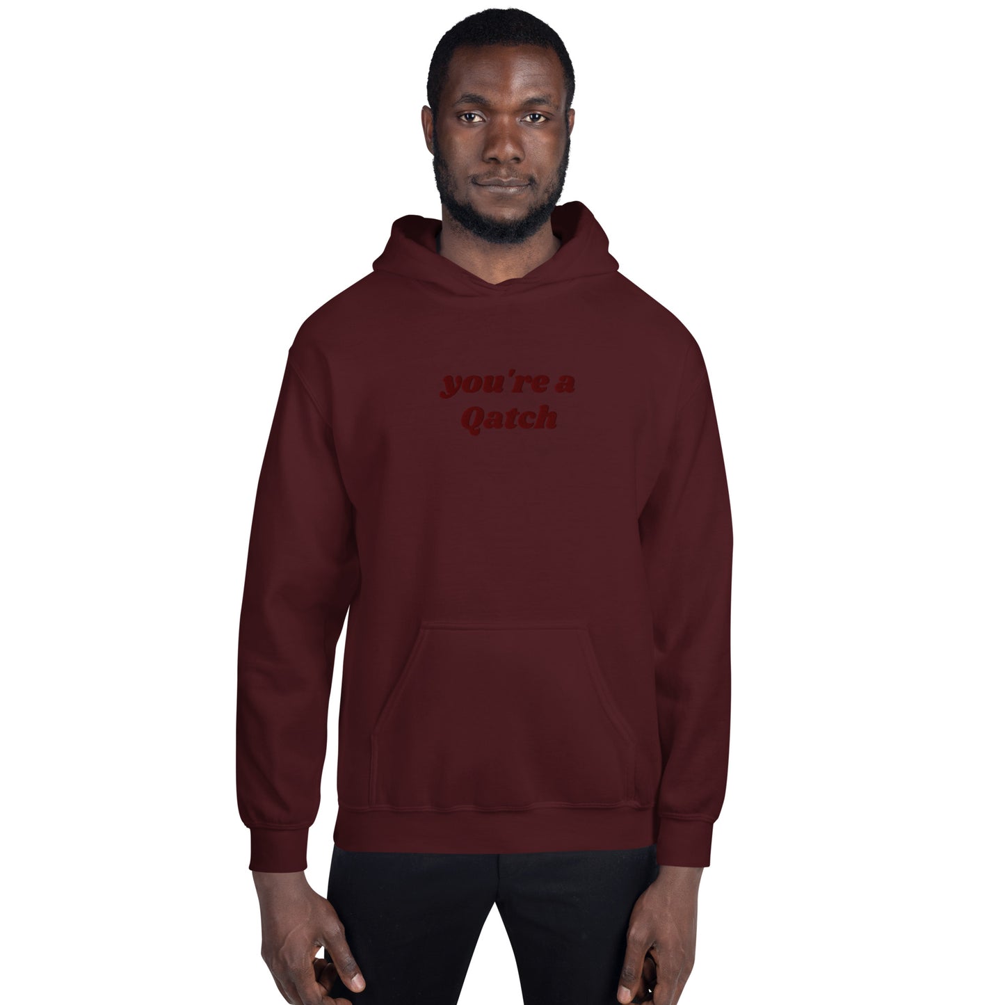 You're A Qatch Hoodie (Unisex)