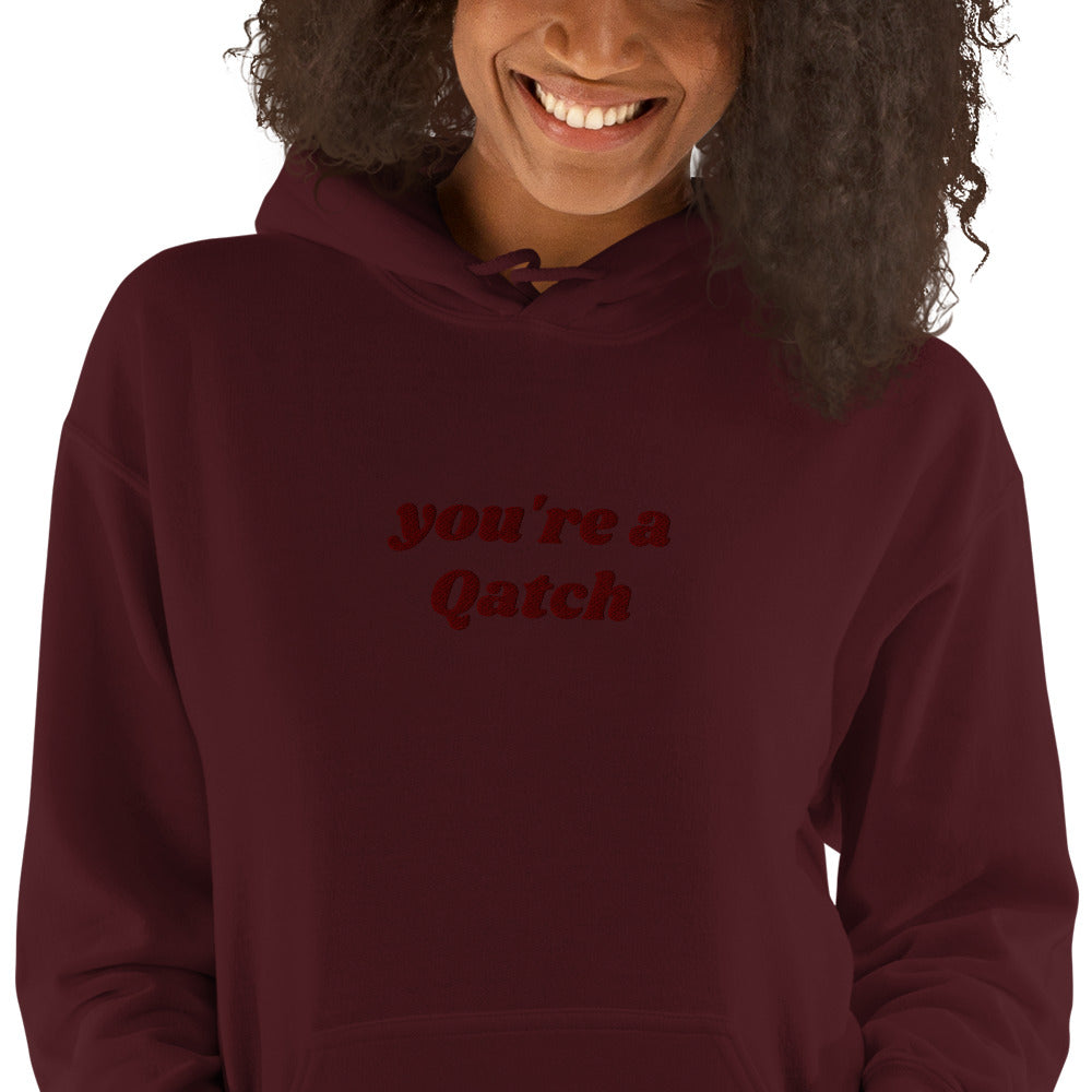 You're A Qatch Hoodie (Unisex)