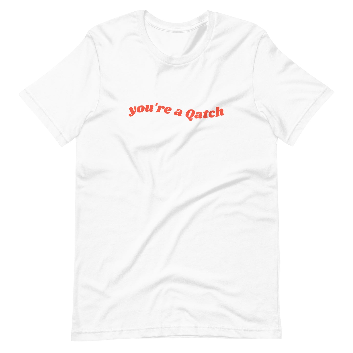 You're A Qatch Groovy Tee (Unisex)