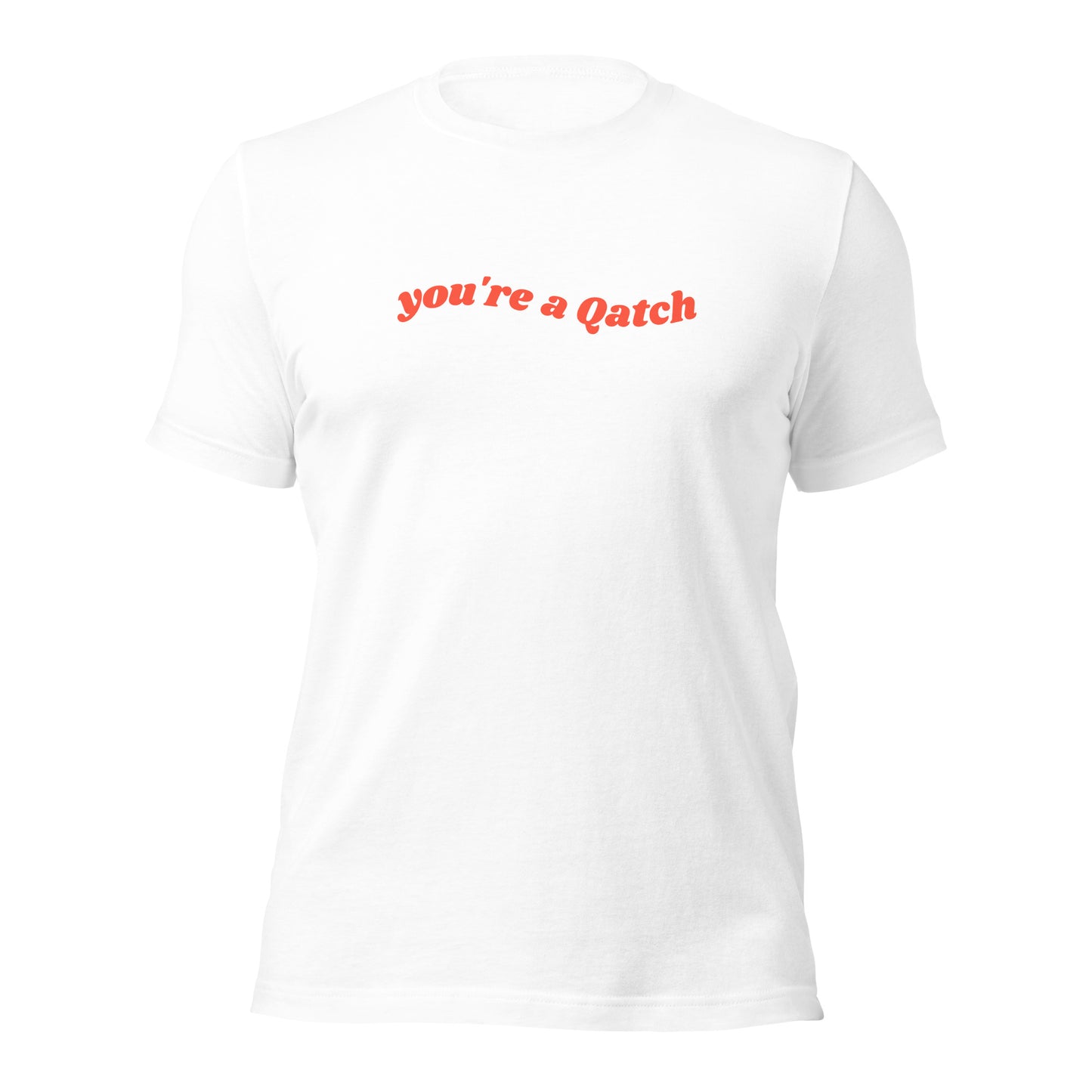 You're A Qatch Groovy Tee (Unisex)