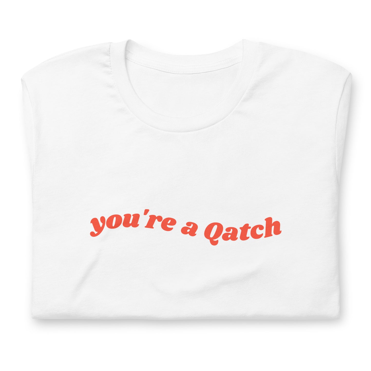 You're A Qatch Groovy Tee (Unisex)