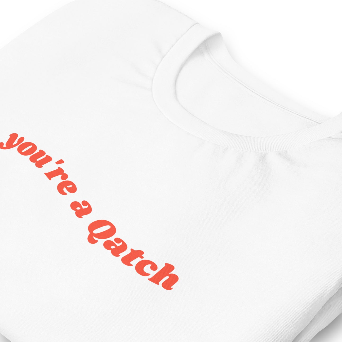 You're A Qatch Groovy Tee (Unisex)